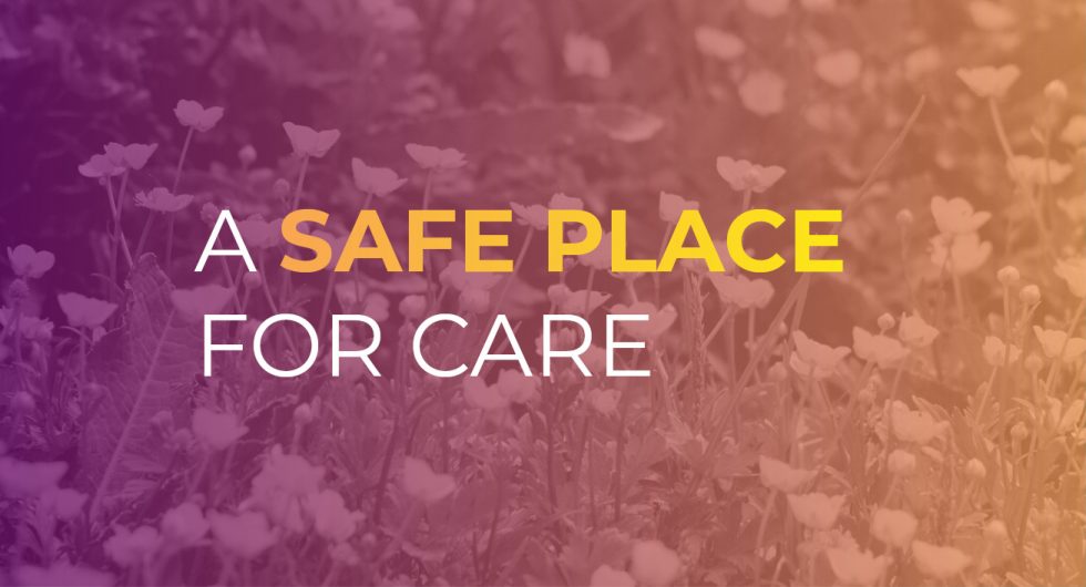 A Safe Place for Care