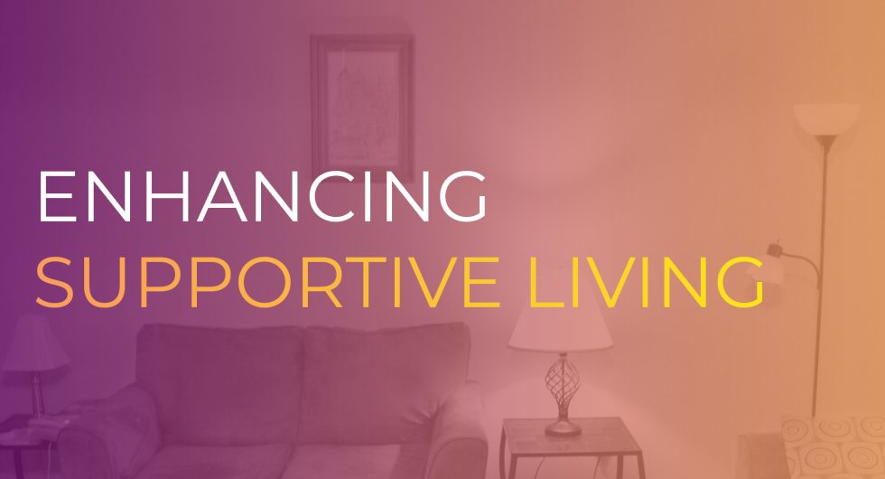 Enhancing Supportive Living