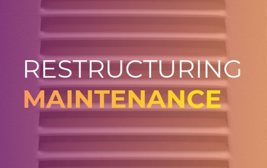 Restructuring Maintenance