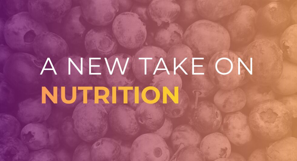 A New Take on Nutrition