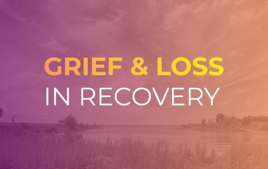 Grief & Loss in Recovery