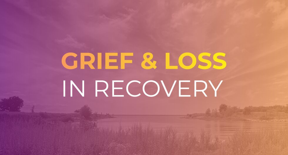 Grief & Loss in Recovery
