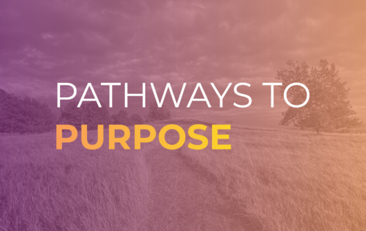 Pathways to Purpose